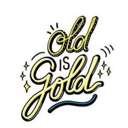 Old is gold